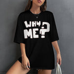 Women's Why Me? Typography Oversized T-shirt