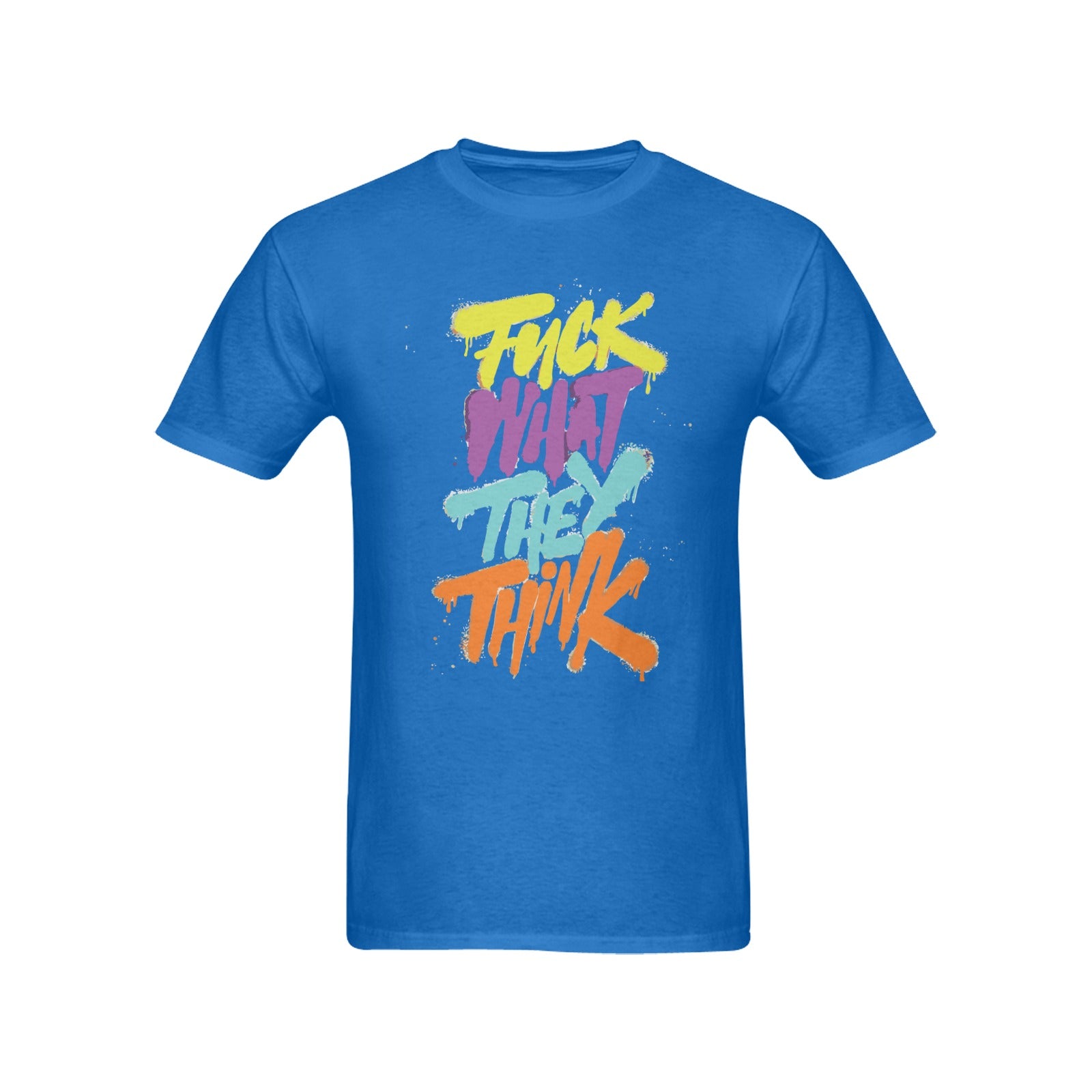 Men's Fuck What They Think Streetwear Classic Fit T-shirt