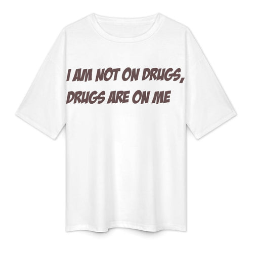 Women's Drugs on Me Typography Oversized T-shirt