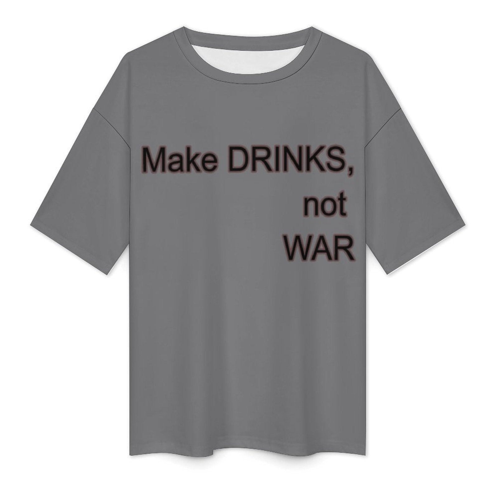 Women's Make Drinks Not War Typography Oversized T-shirt