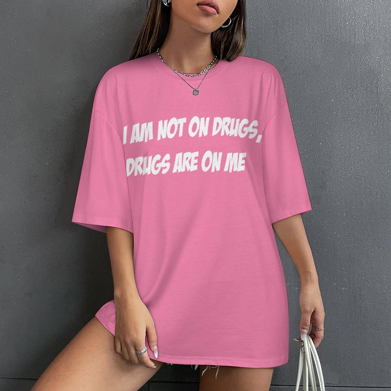 Women's Drugs on Me Typography Oversized T-shirt