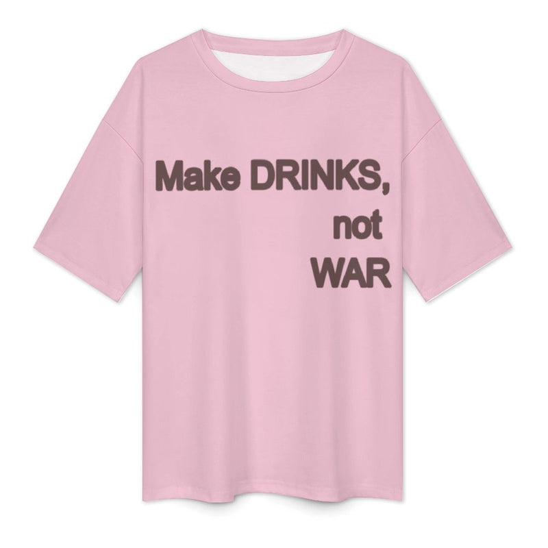 Women's Make Drinks Not War Typography Oversized T-shirt
