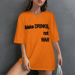 Women's Make Drinks Not War Typography Oversized T-shirt
