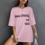 Women's Make Drinks Not War Typography Oversized T-shirt