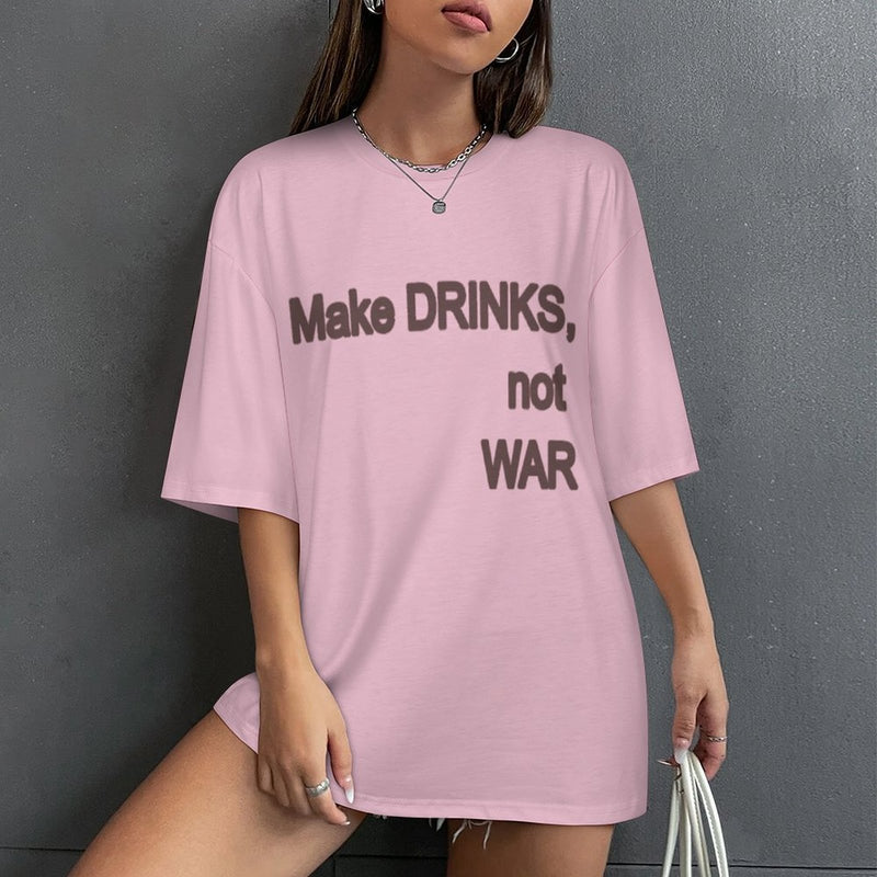 Women's Make Drinks Not War Typography Oversized T-shirt