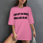 Women's Drugs on Me Typography Oversized T-shirt