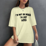 Women's I'm Not on Drugs Typography Oversized T-shirt