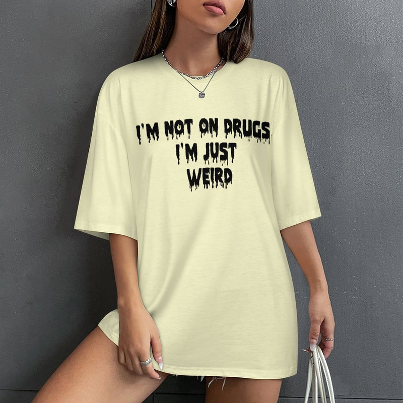 Women's I'm Not on Drugs Typography Oversized T-shirt