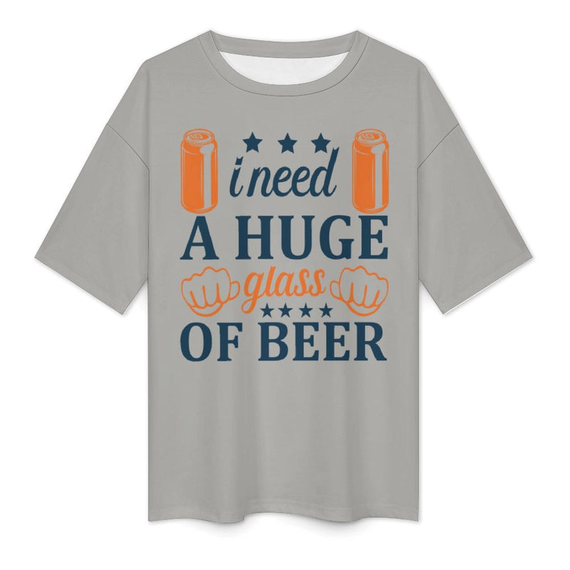 Women's Need Huge Beer Glass Typography Oversized T-shirt
