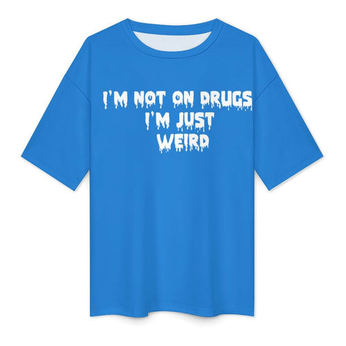 Women's I'm Not on Drugs Typography Oversized T-shirt