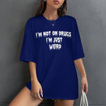 Women's I'm Not on Drugs Typography Oversized T-shirt