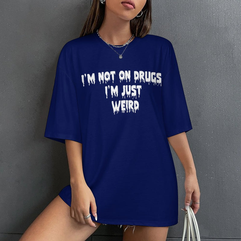 Women's I'm Not on Drugs Typography Oversized T-shirt