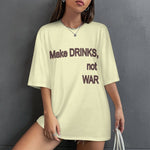 Women's Make Drinks Not War Typography Oversized T-shirt