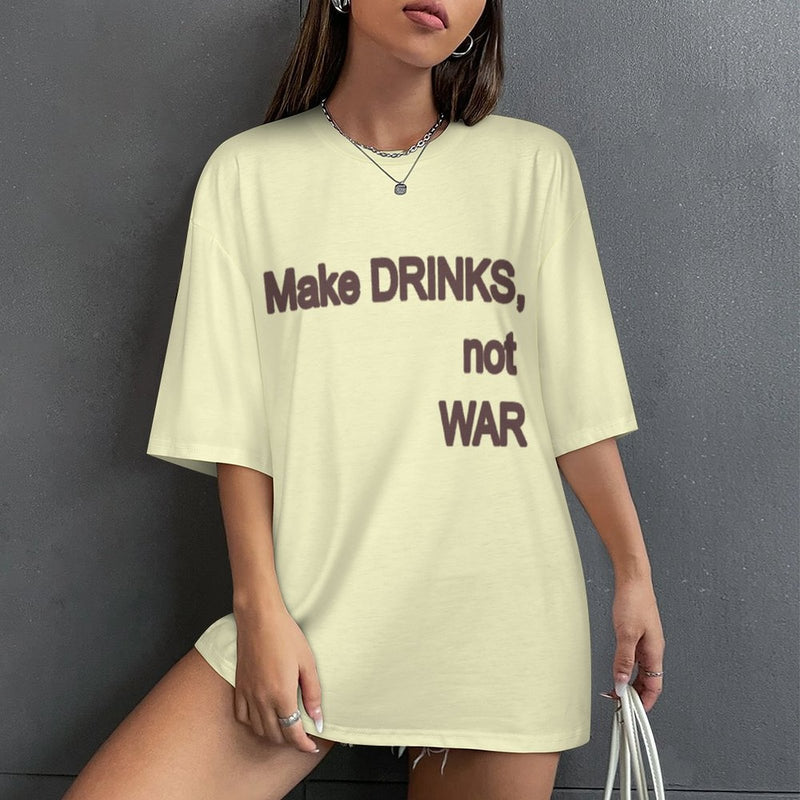 Women's Make Drinks Not War Typography Oversized T-shirt