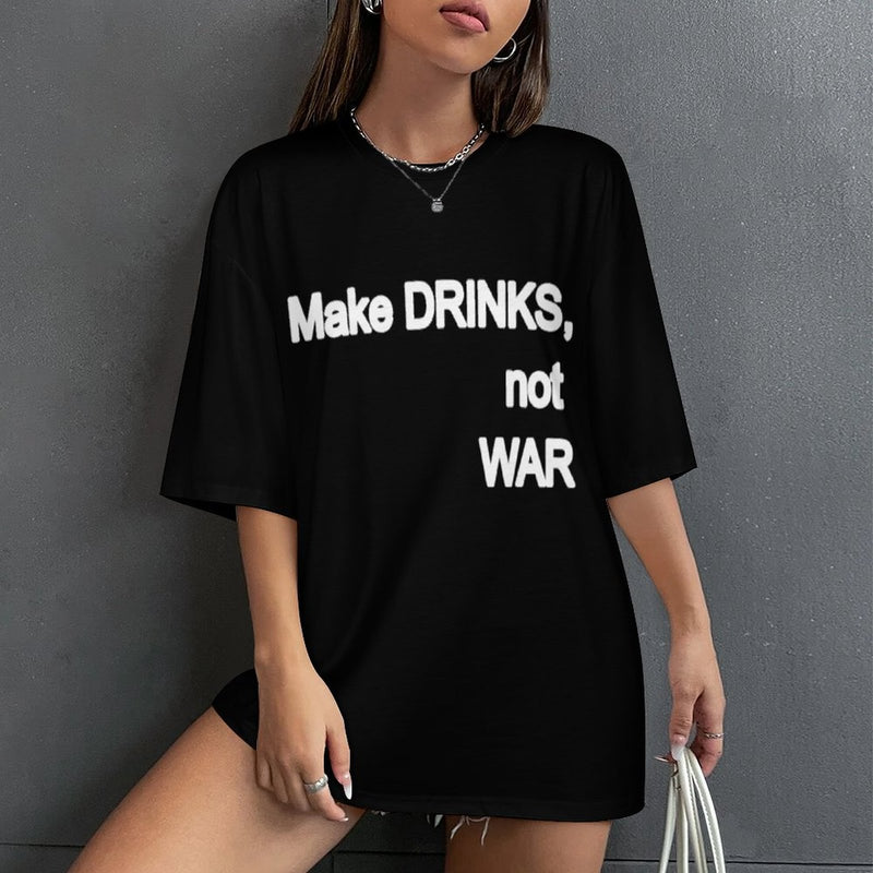 Women's Make Drinks Not War Typography Oversized T-shirt