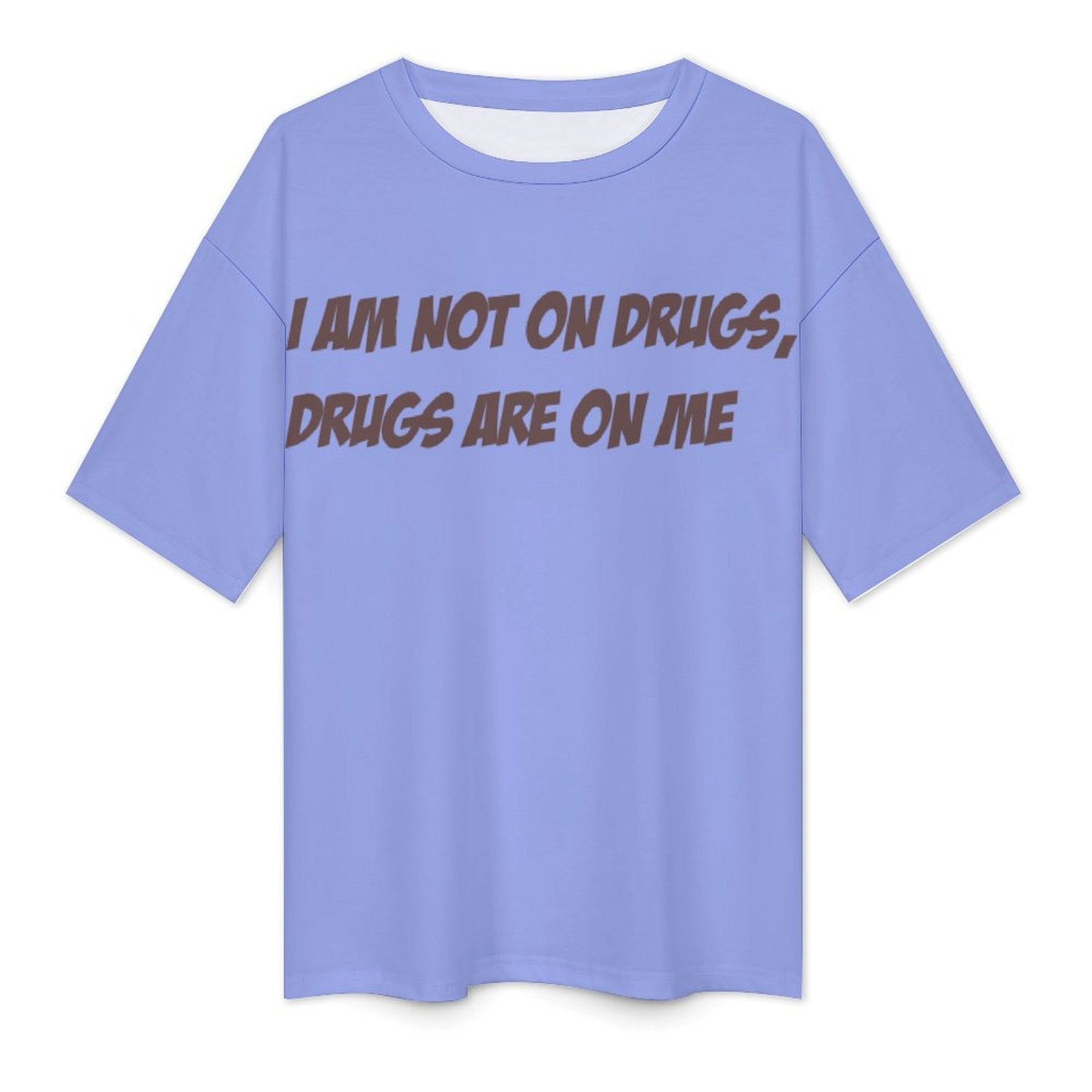 Women's Drugs on Me Typography Oversized T-shirt