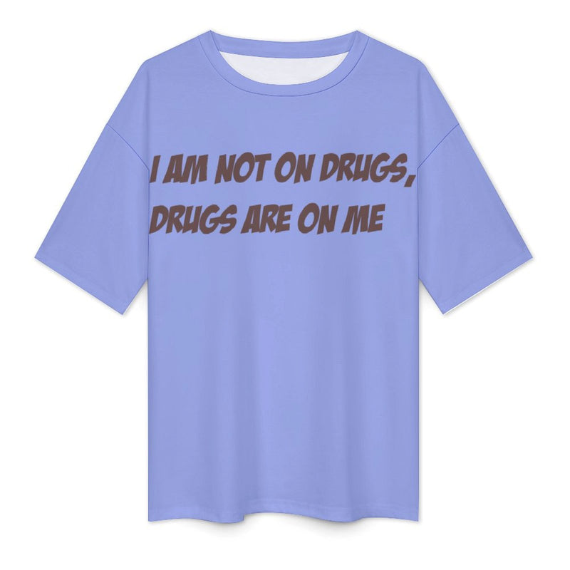 Women's Drugs on Me Typography Oversized T-shirt
