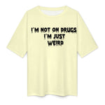 Women's I'm Not on Drugs Typography Oversized T-shirt