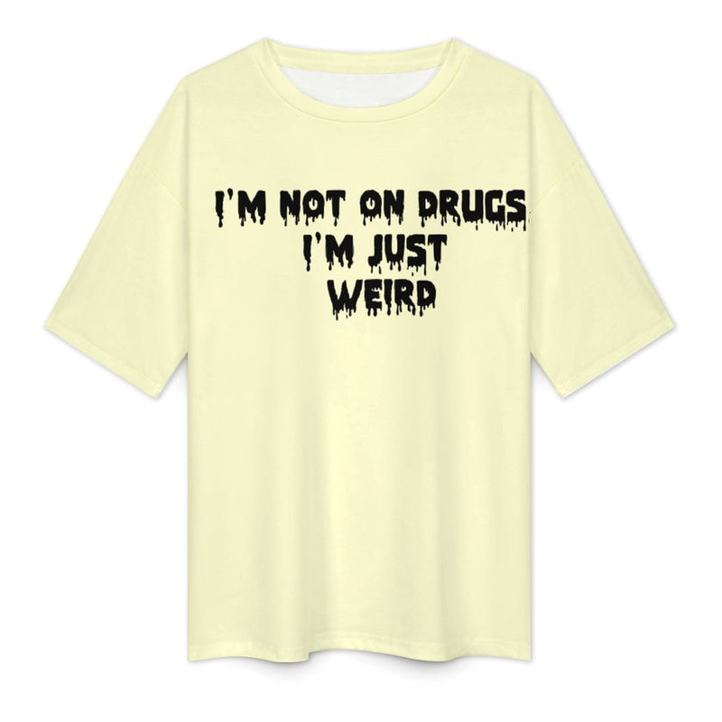 Women's I'm Not on Drugs Typography Oversized T-shirt