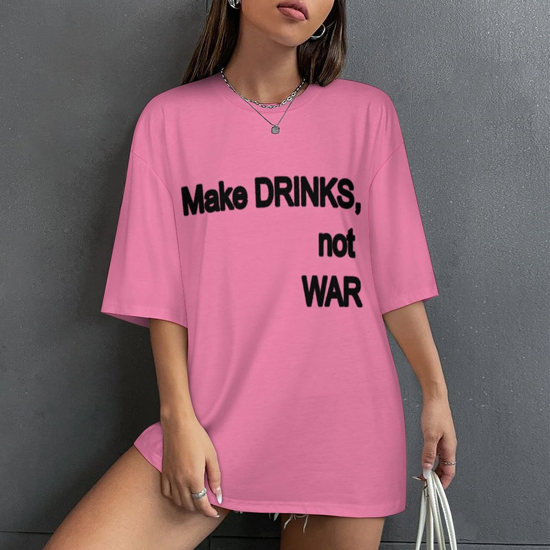 Women's Make Drinks Not War Typography Oversized T-shirt