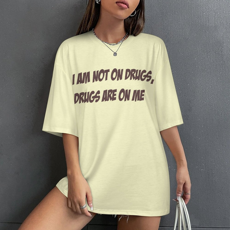 Women's Drugs on Me Typography Oversized T-shirt