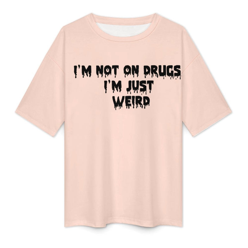 Women's I'm Not on Drugs Typography Oversized T-shirt