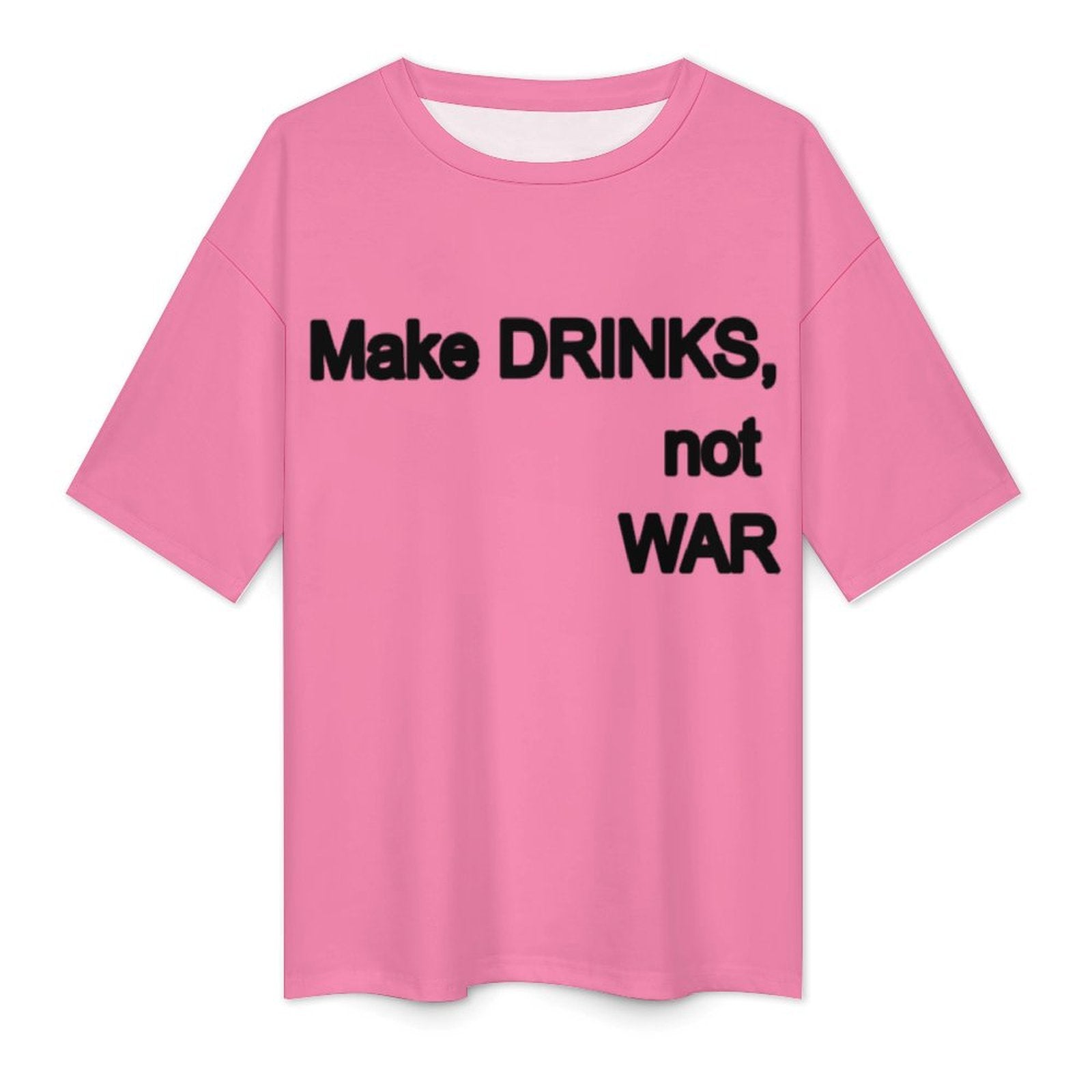Women's Make Drinks Not War Typography Oversized T-shirt