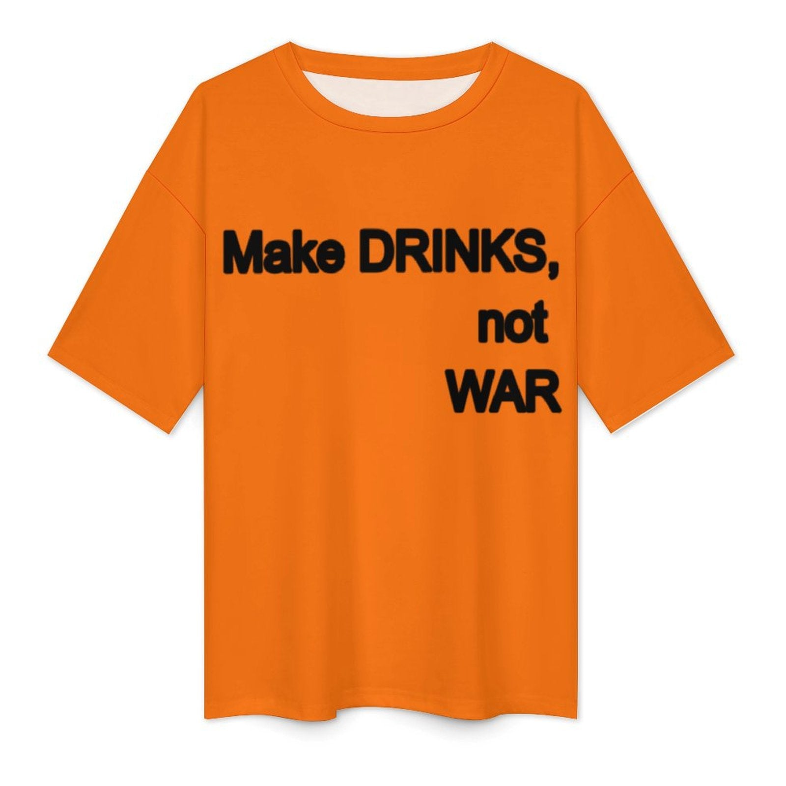 Women's Make Drinks Not War Typography Oversized T-shirt