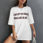 Women's Drugs on Me Typography Oversized T-shirt