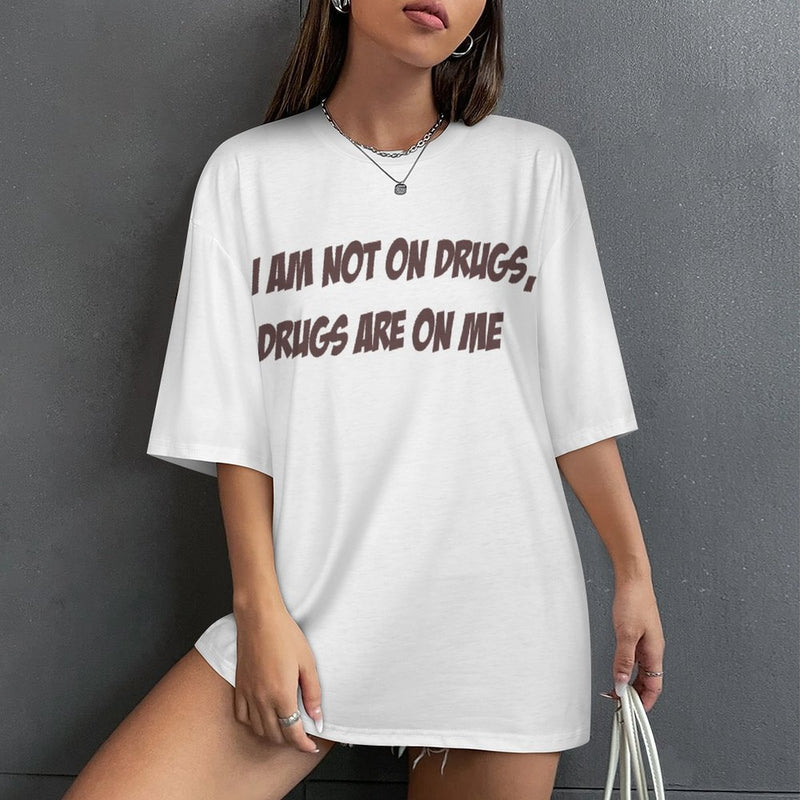 Women's Drugs on Me Typography Oversized T-shirt