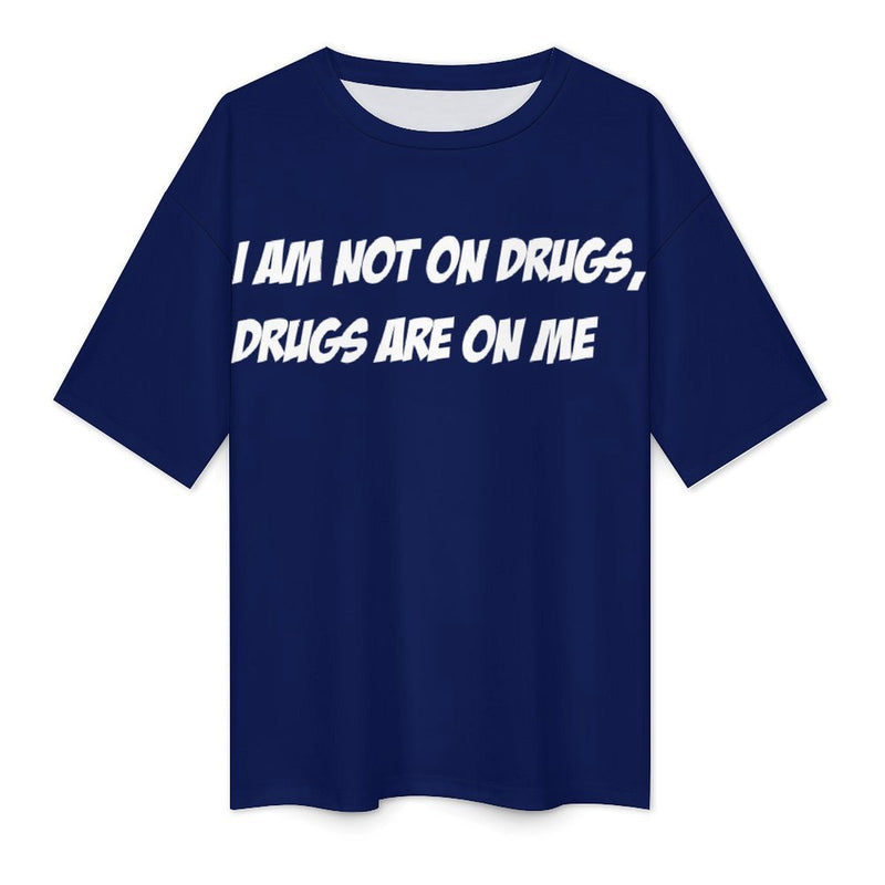 Women's Drugs on Me Typography Oversized T-shirt