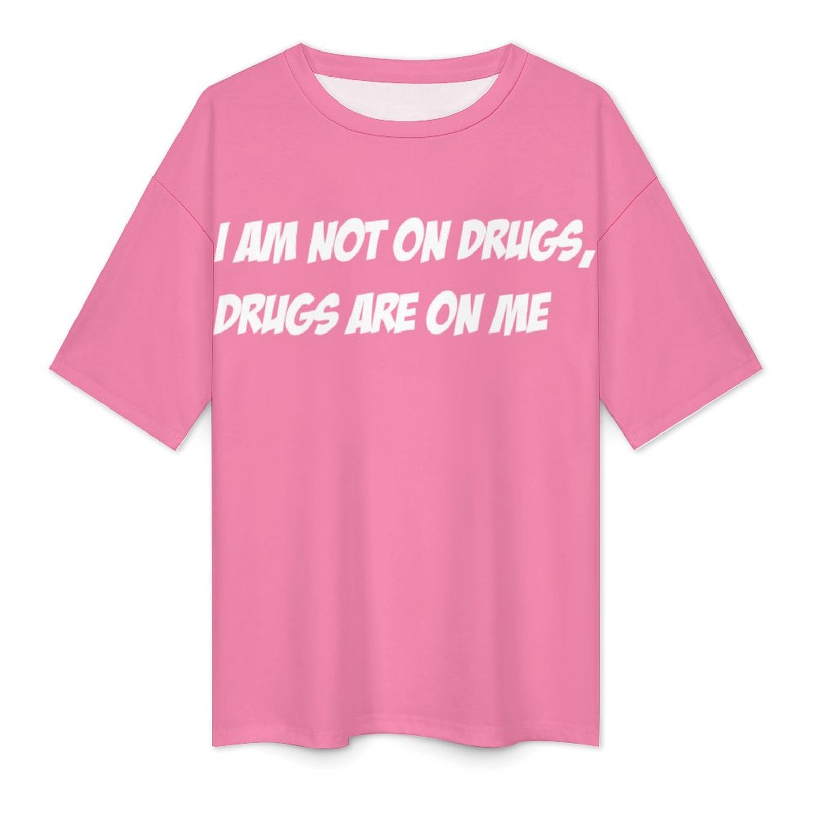 Women's Drugs on Me Typography Oversized T-shirt