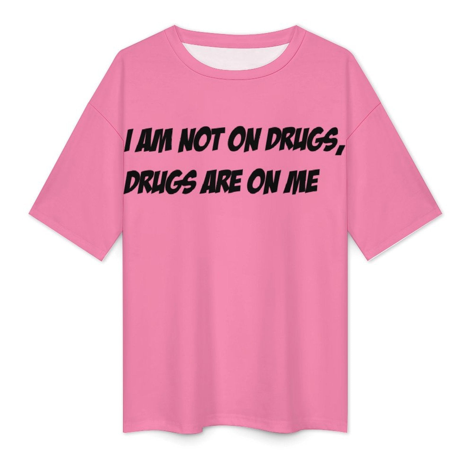 Women's Drugs on Me Typography Oversized T-shirt