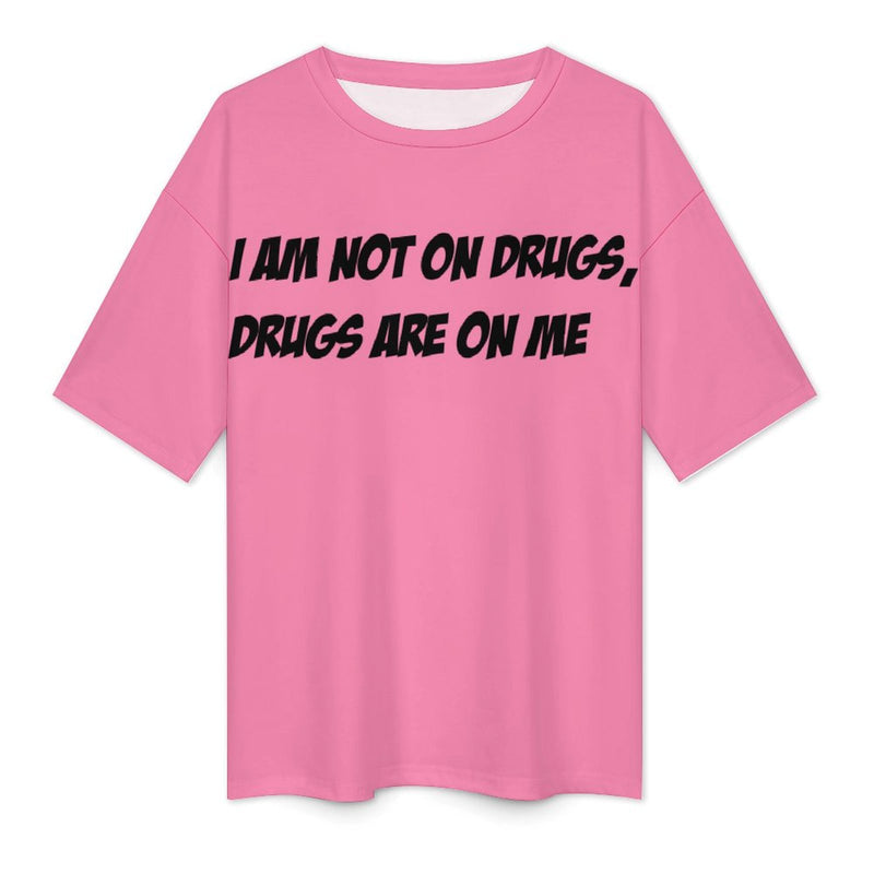 Women's Drugs on Me Typography Oversized T-shirt
