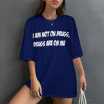 Women's Drugs on Me Typography Oversized T-shirt